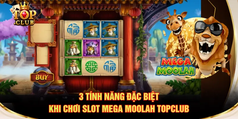 3 tính năng đặc biệt khi chơi slot Mega Moolah TOPCLUB