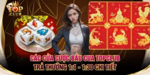 Các Cửa Cược Bầu Cua TOPCLUB Trả Thưởng 1:1 - 1:30 Chi Tiết