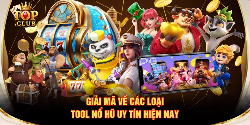 Giải mã về các loại tool nổ hũ uy tín hiện nay