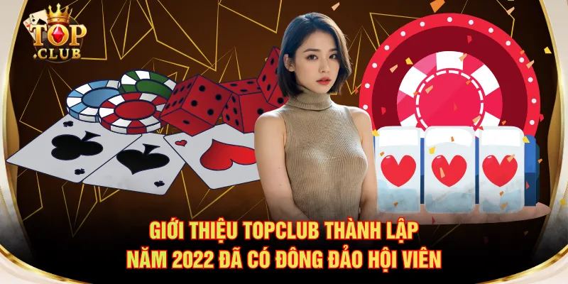 Giới thiệu TOPCLUB thành lập năm 2022 đã có đông đảo hội viên