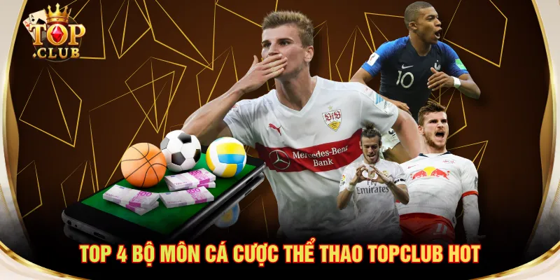 Top 4 bộ môn cá cược thể thao TOPCLUB hot